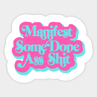 Manifest Some Dope As Stuff Sticker